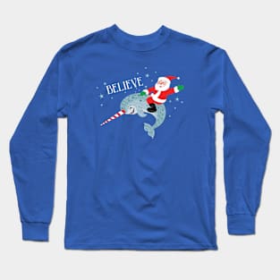 Believe: Santa Riding Narwhal Long Sleeve T-Shirt